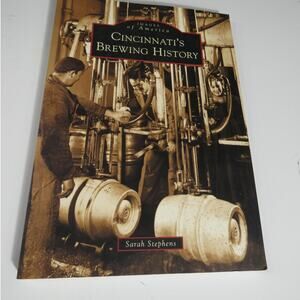 Cincinnati's Brewing History (Images of America) By Sarah Stephens Photos